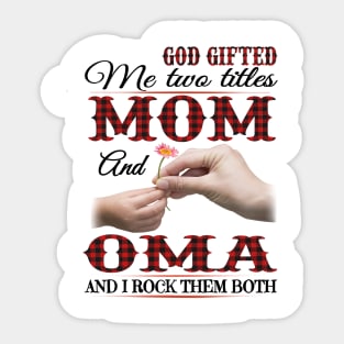 Vintage God Gifted Me Two Titles Mom And Oma Wildflower Hands Flower Happy Mothers Day Sticker